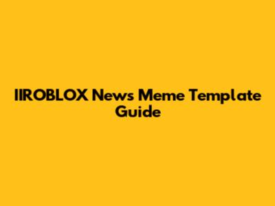 IIROBLOX News Meme Template Guide