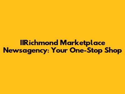 IIRichmond Marketplace Newsagency: Your One-Stop Shop