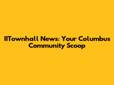 IITownhall News: Your Columbus Community Scoop