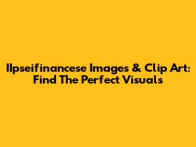 IIpseifinancese Images & Clip Art: Find The Perfect Visuals
