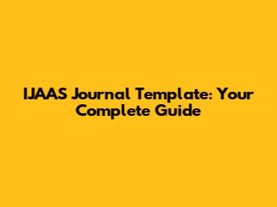 IJAAS Journal Template: Your Complete Guide