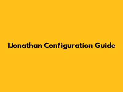IJonathan Configuration Guide