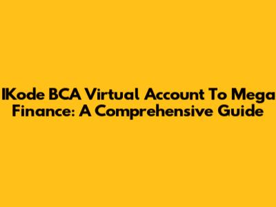 IKode BCA Virtual Account To Mega Finance: A Comprehensive Guide