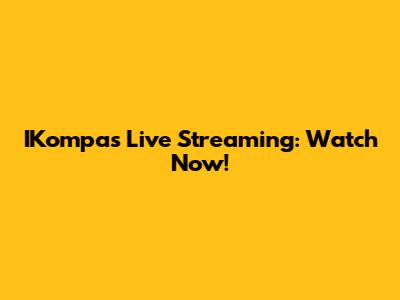 IKompas Live Streaming: Watch Now!