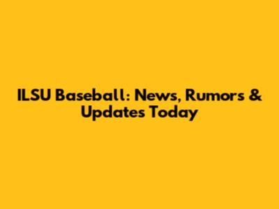 ILSU Baseball: News, Rumors & Updates Today