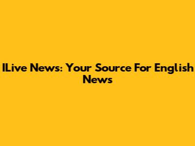 ILive News: Your Source For English News