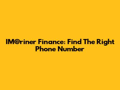IM@riner Finance: Find The Right Phone Number