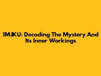 IMJKU: Decoding The Mystery And Its Inner Workings