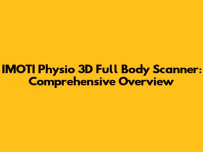 IMOTI Physio 3D Full Body Scanner: Comprehensive Overview