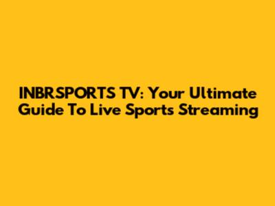 INBRSPORTS TV: Your Ultimate Guide To Live Sports Streaming