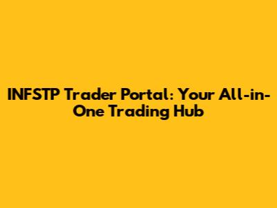 INFSTP Trader Portal: Your All-in-One Trading Hub