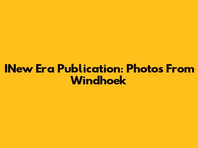 INew Era Publication: Photos From Windhoek