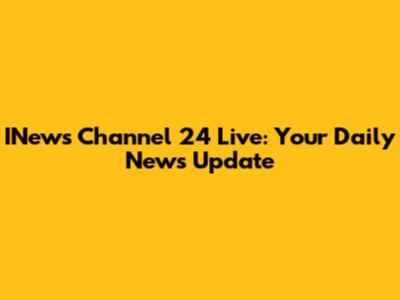 INews Channel 24 Live: Your Daily News Update
