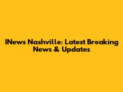 INews Nashville: Latest Breaking News & Updates