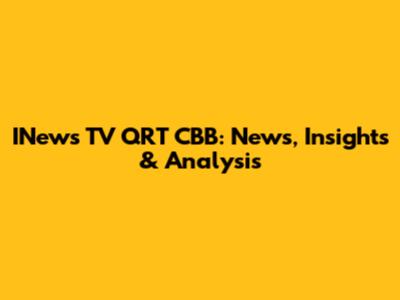 INews TV QRT CBB: News, Insights & Analysis