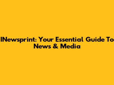 INewsprint: Your Essential Guide To News & Media