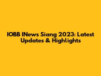 IOBB INews Siang 2023: Latest Updates & Highlights