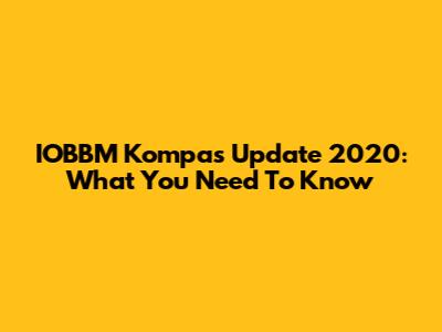 IOBBM Kompas Update 2020: What You Need To Know