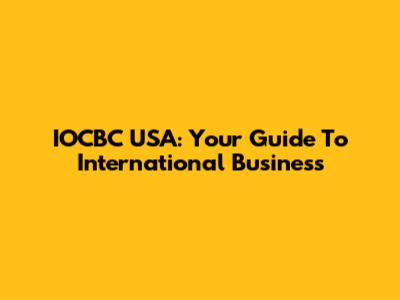 IOCBC USA: Your Guide To International Business