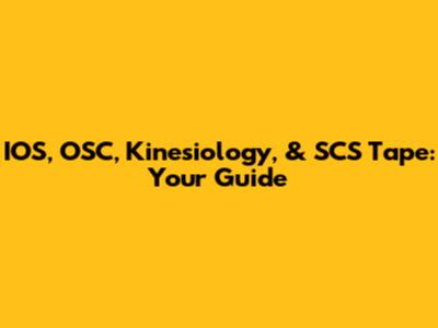 IOS, OSC, Kinesiology, & SCS Tape: Your Guide
