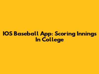 IOS Baseball App: Scoring Innings In College