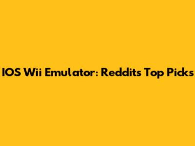 IOS Wii Emulator: Reddit's Top Picks