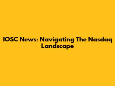 IOSC News: Navigating The Nasdaq Landscape