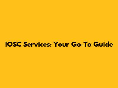 IOSC Services: Your Go-To Guide