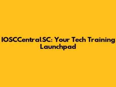 IOSCCentralSC: Your Tech Training Launchpad