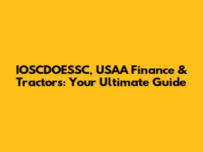 IOSCDOESSC, USAA Finance & Tractors: Your Ultimate Guide