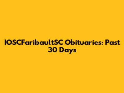 IOSCFaribaultSC Obituaries: Past 30 Days