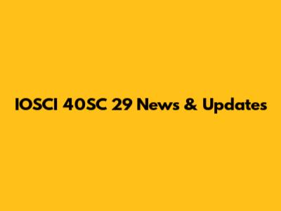 IOSCI 40SC 29 News & Updates