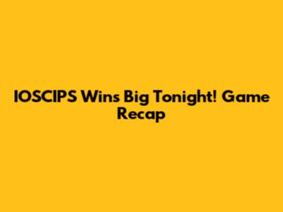 IOSCIPS Wins Big Tonight! Game Recap