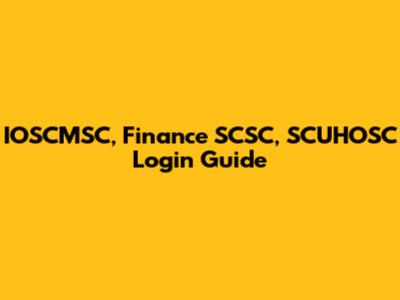 IOSCMSC, Finance SCSC, SCUHOSC Login Guide
