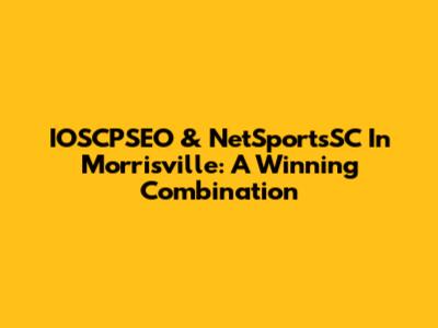 IOSCPSEO & NetSportsSC In Morrisville: A Winning Combination