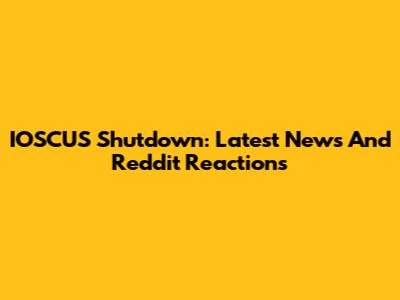 IOSCUS Shutdown: Latest News And Reddit Reactions