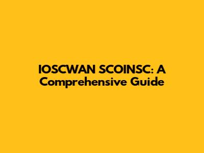 IOSCWAN SCOINSC: A Comprehensive Guide