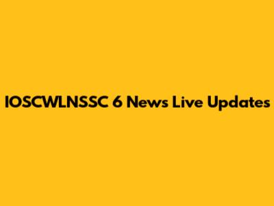 IOSCWLNSSC 6 News Live Updates