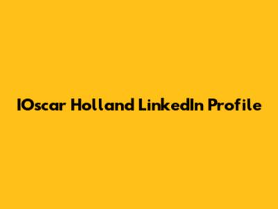 IOscar Holland LinkedIn Profile