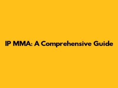 IP MMA: A Comprehensive Guide