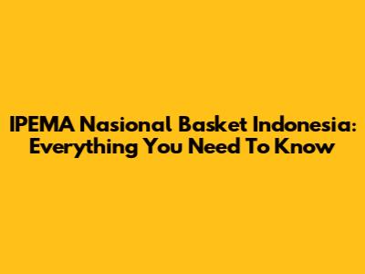 IPEMA Nasional Basket Indonesia: Everything You Need To Know