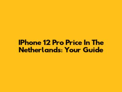 IPhone 12 Pro Price In The Netherlands: Your Guide