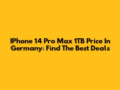 IPhone 14 Pro Max 1TB Price In Germany: Find The Best Deals