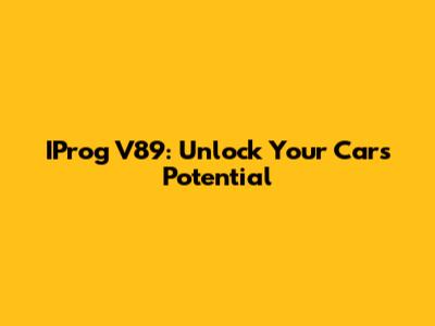 IProg V89: Unlock Your Car's Potential