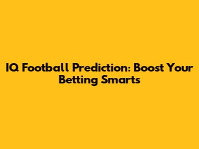 IQ Football Prediction: Boost Your Betting Smarts