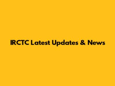 IRCTC Latest Updates & News