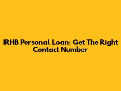 IRHB Personal Loan: Get The Right Contact Number