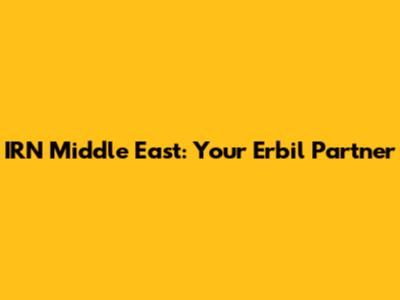 IRN Middle East: Your Erbil Partner