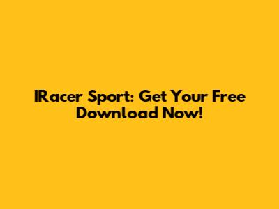IRacer Sport: Get Your Free Download Now!