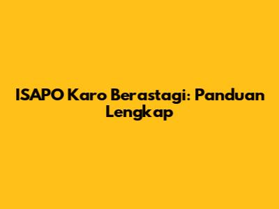 ISAPO Karo Berastagi: Panduan Lengkap